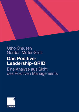 Müller-Seitz / Creusen | Das Positive-Leadership-GRID | Buch | 978-3-8349-1948-9 | sack.de
