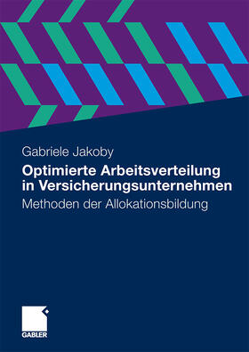 Jakoby |  Jakoby, G: Optimierte Arbeitsverteilung in Versicherungsunte | Buch |  Sack Fachmedien