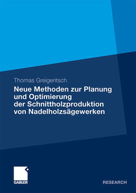 Greigeritsch | Neue Methoden zur Planung und Optimierung der Schnittholzproduktion von Nadelholzsägewerken | Buch | 978-3-8349-2004-1 | sack.de