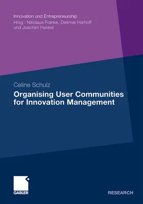 Schulz |  Organising User Communities for Innovation Management | Buch |  Sack Fachmedien