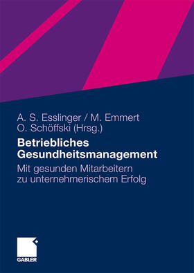 Esslinger / Emmert / Schöffski | Betriebliches Gesundheitsmanagement | Buch | 978-3-8349-2089-8 | sack.de
