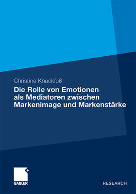 Knackfuß | Die Rolle von Emotionen als Mediatoren zwischen Markenimage und Markenstärke | Buch | 978-3-8349-2127-7 | sack.de