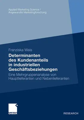 Weis |  Determinanten des Kundenanteils in industriellen Geschäftsbeziehungen | Buch |  Sack Fachmedien