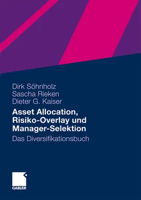 Söhnholz / Rieken / Kaiser |  Asset Allocation, Risiko-Overlay und Manager-Selektion | Buch |  Sack Fachmedien