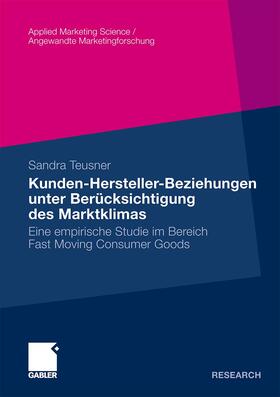 Teusner | Teusner, S: Kunden-Hersteller-Beziehungen unter Berücksichti | Buch | 978-3-8349-2461-2 | sack.de