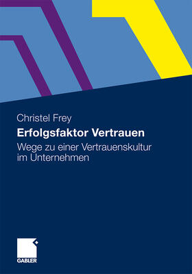Frey | Erfolgsfaktor Vertrauen | Buch | 978-3-8349-2539-8 | sack.de