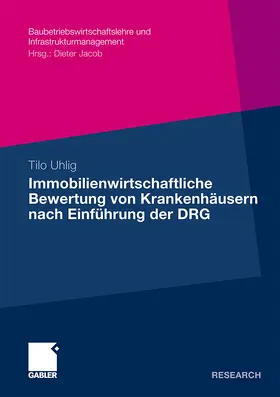 Uhlig |  Immobilienwirtschaftliche Bewertung von Krankenhäusern nach Einführung der DRG | Buch |  Sack Fachmedien