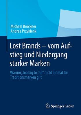 Przyklenk / Brückner | Lost Brands - vom Aufstieg und Niedergang starker Marken | Buch | 978-3-8349-2820-7 | sack.de