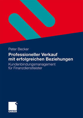 Becker | Professioneller Verkauf mit erfolgreichen Beziehungen | Buch | 978-3-8349-2848-1 | sack.de