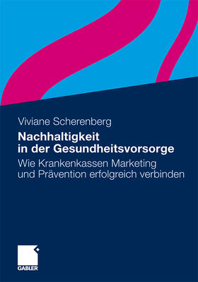 Scherenberg | Scherenberg, V: Nachhaltigkeit in der Gesundheitsvorsorge | Buch | 978-3-8349-2869-6 | sack.de