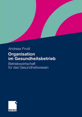 Frodl |  Organisation im Gesundheitsbetrieb | Buch |  Sack Fachmedien