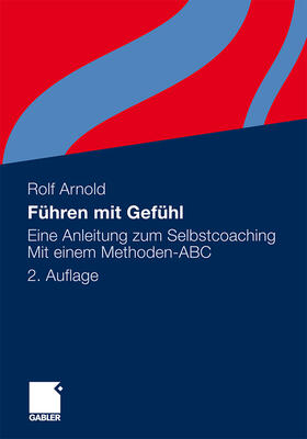 Arnold | Arnold, R: Führen mit Gefühl | Buch | 978-3-8349-2926-6 | sack.de