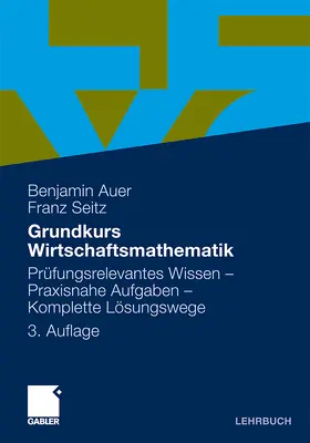 Auer / Seitz |  Grundkurs Wirtschaftsmathematik | Buch |  Sack Fachmedien