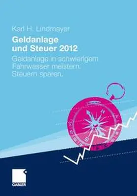 Lindmayer | Geldanlage und Steuer 2012 | Buch | 978-3-8349-2938-9 | www.sack.de
