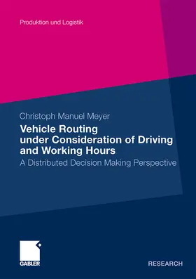 Meyer |  Vehicle Routing under Consideration of Driving and Working Hours | Buch |  Sack Fachmedien