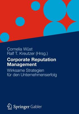 Kreutzer / Wüst | Corporate Reputation Management | Buch | 978-3-8349-3043-9 | sack.de