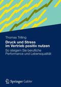 Trilling |  Druck und Stress im Vertrieb positiv nutzen | Buch |  Sack Fachmedien