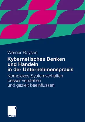Boysen | Kybernetisches Denken und Handeln in der Unternehmenspraxis | Buch | 978-3-8349-3108-5 | sack.de