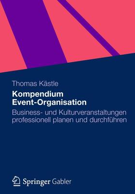 Kästle | Kästle, T: Kompendium Event-Organisation | Buch | 978-3-8349-3111-5 | sack.de