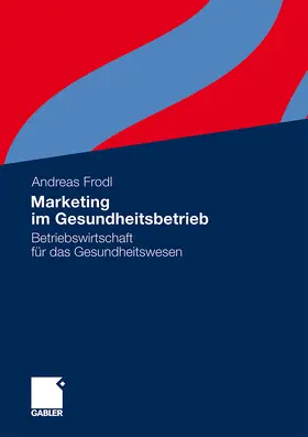 Frodl |  Frodl, A: Marketing im Gesundheitsbetrieb | Buch |  Sack Fachmedien