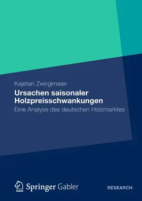 Zwirglmaier |  Ursachen saisonaler Holzpreisschwankungen | Buch |  Sack Fachmedien