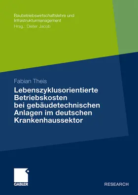 Theis |  Lebenszyklusorientierte Betriebskosten bei gebäudetechnischen Anlagen im deutschen Krankenhaussektor | Buch |  Sack Fachmedien