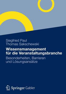 Paul / Sakschewski | Sakschewski, T: Wissensmanagement für die Veranstaltungsbran | Buch | 978-3-8349-3237-2 | sack.de
