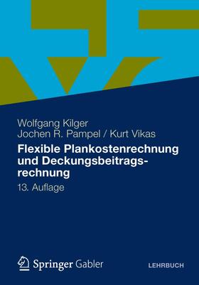 Kilger / Vikas / Pampel | Flexible Plankostenrechnung und Deckungsbeitragsrechnung | Buch | 978-3-8349-3238-9 | sack.de