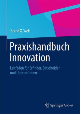 Weis | Praxishandbuch Innovation | Buch | 978-3-8349-3269-3 | sack.de