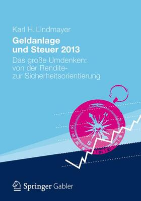Lindmayer | Geldanlage und Steuer 2013 | Buch | 978-3-8349-3318-8 | sack.de