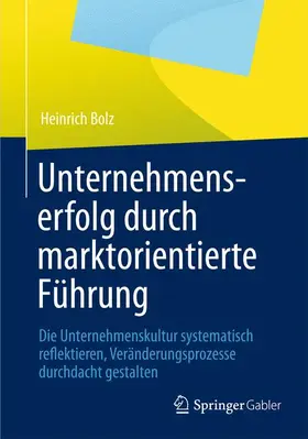 Bolz |  Unternehmenserfolg durch marktorientierte Führung | Buch |  Sack Fachmedien
