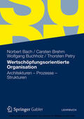 Bach / Brehm / Buchholz |  Wertschöpfungsorientierte Organisation | eBook | Sack Fachmedien
