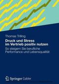 Trilling |  Druck und Stress im Vertrieb positiv nutzen | eBook | Sack Fachmedien
