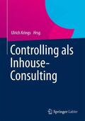 Krings / Scheffner / Füllemann |  Controlling als Inhouse-Consulting | eBook | Sack Fachmedien