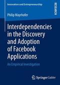 Mayrhofer |  Interdependencies in the Discovery and Adoption of Facebook Applications | Buch |  Sack Fachmedien