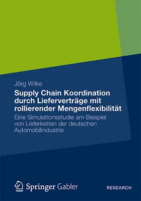 Wilke |  Supply Chain Koordination durch Lieferverträge mit rollierender Mengenflexibilität | Buch |  Sack Fachmedien