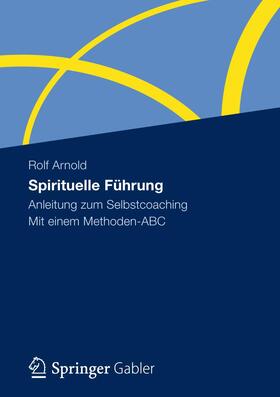 Arnold | Arnold, R: Spirituelle Führung | Buch | 978-3-8349-3977-7 | sack.de