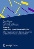 Platow / Lehmann / Krier |  Banker, nutzt das feminine Potenzial! | Buch |  Sack Fachmedien