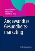 Hoffmann / Mai / Schwarz |  Angewandtes Gesundheitsmarketing | Buch |  Sack Fachmedien
