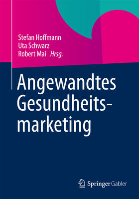 Hoffmann / Schwarz / Mai | Angewandtes Gesundheitsmarketing | E-Book | sack.de