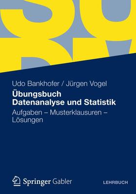 Bankhofer / Vogel |  Vogel, J: Übungsbuch Datenanalyse und Statistik | Buch |  Sack Fachmedien