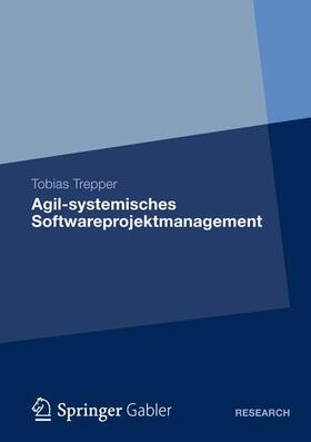 Trepper | Agil-systemisches Softwareprojektmanagement | Buch | 978-3-8349-4201-2 | sack.de