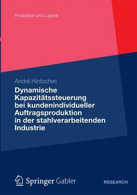 Hintsches | Dynamische Kapazitätssteuerung bei kundenindividueller Auftragsproduktion in der stahlverarbeitenden Industrie | Buch | 978-3-8349-4207-4 | sack.de