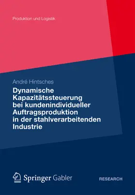 Hintsches |  Dynamische Kapazitätssteuerung bei kundenindividueller Auftragsproduktion in der stahlverarbeitenden Industrie | eBook | Sack Fachmedien