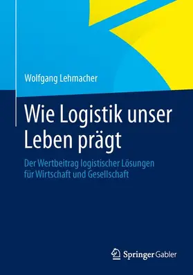 Lehmacher |  Wie Logistik unser Leben prägt | Buch |  Sack Fachmedien