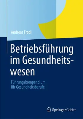 Frodl |  Betriebsführung im Gesundheitswesen | Buch |  Sack Fachmedien