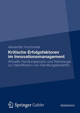 Hochmeier | Hochmeier, A: Kritische Erfolgsfaktoren im Innovationsmanage | Buch | 978-3-8349-4335-4 | sack.de