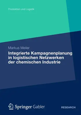 Meiler |  Integrierte Kampagnenplanung in logistischen Netzwerken der chemischen Industrie | Buch |  Sack Fachmedien