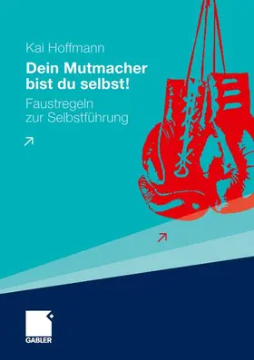 Hoffmann |  Dein Mutmacher bist du selbst! | Buch |  Sack Fachmedien