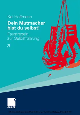 Hoffmann |  Dein Mutmacher bist du selbst! | eBook | Sack Fachmedien